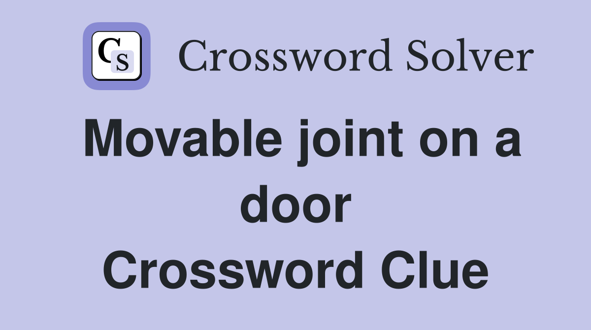 Movable joint on a door Crossword Clue