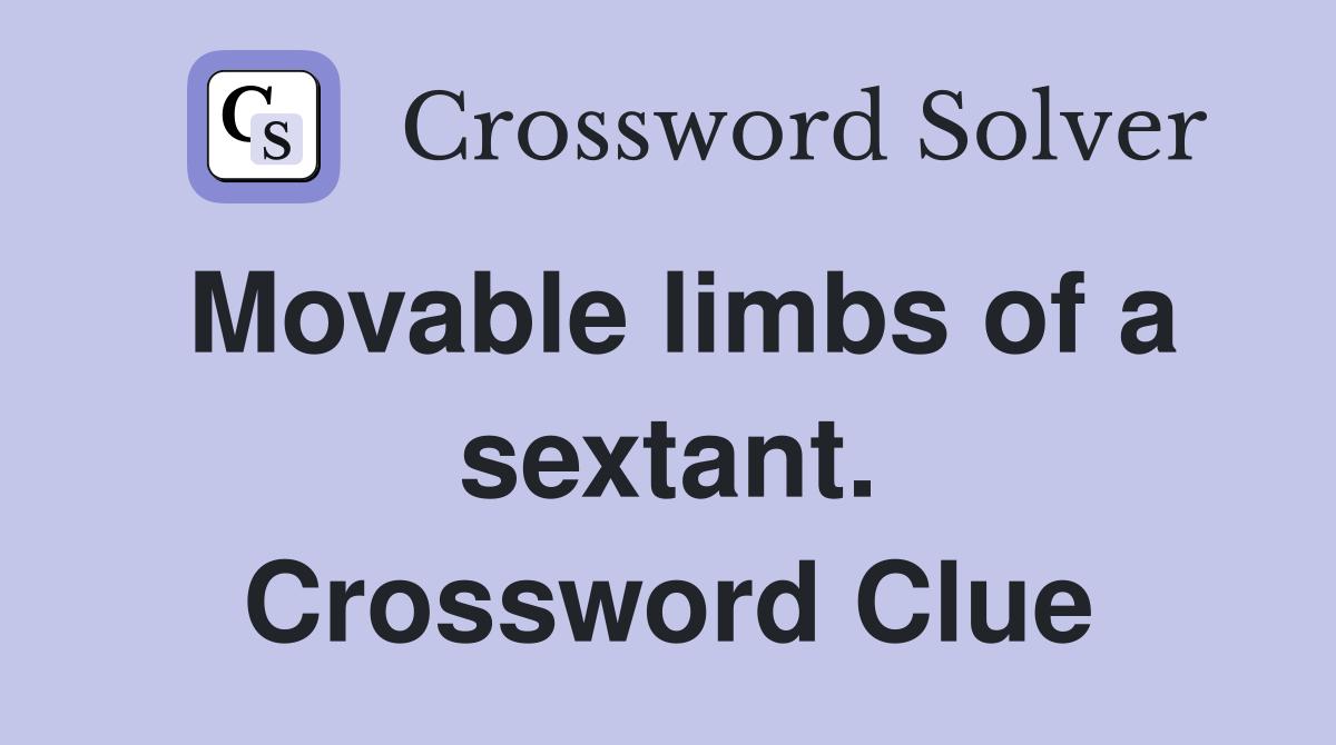Movable limbs of a sextant. Crossword Clue