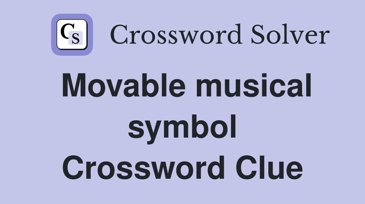Movable musical symbol Crossword Clue