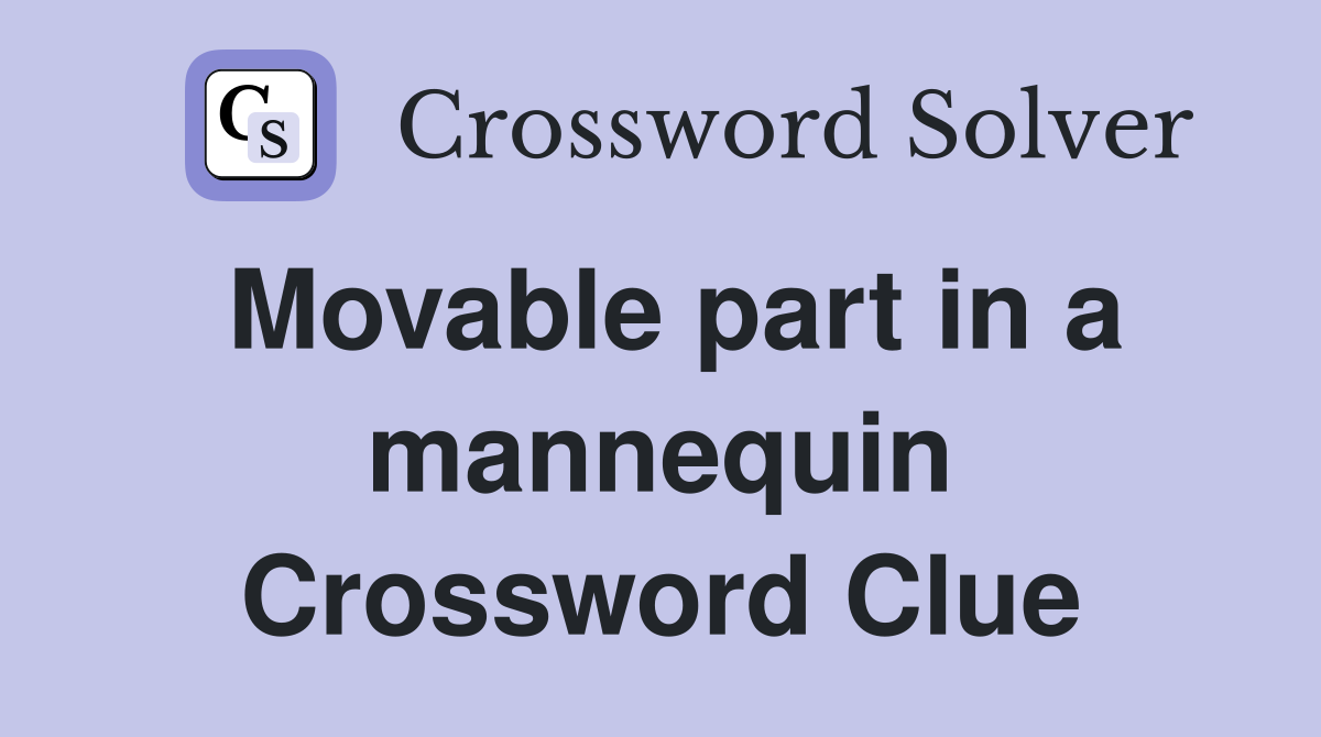 Movable part in a mannequin Crossword Clue