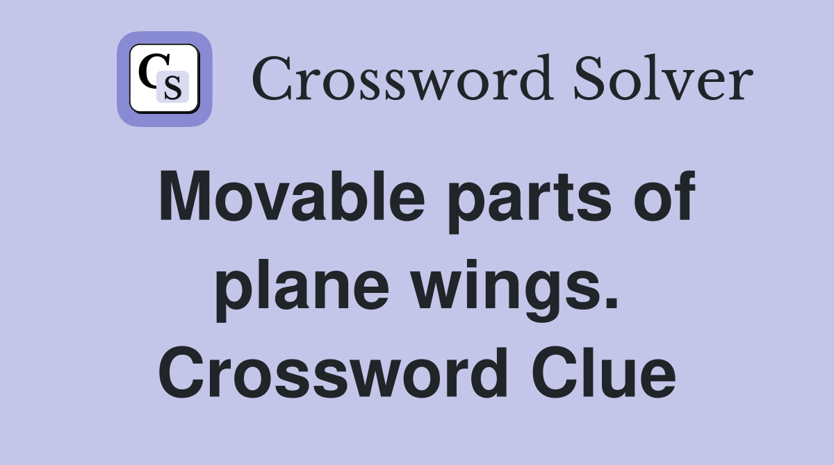 Movable parts of plane wings. Crossword Clue