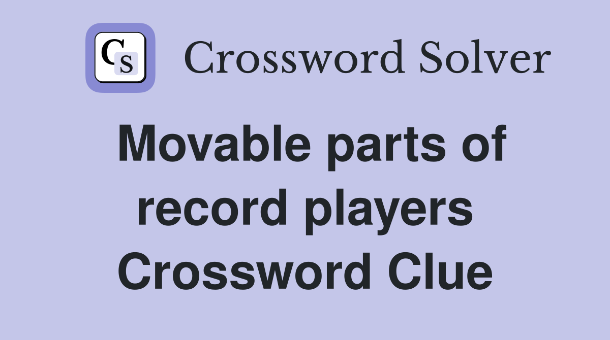 Movable parts of record players Crossword Clue