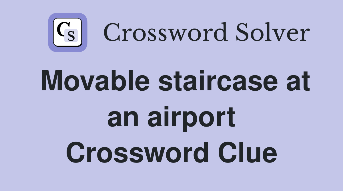 Movable staircase at an airport Crossword Clue