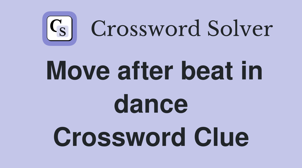Move after beat in dance Crossword Clue