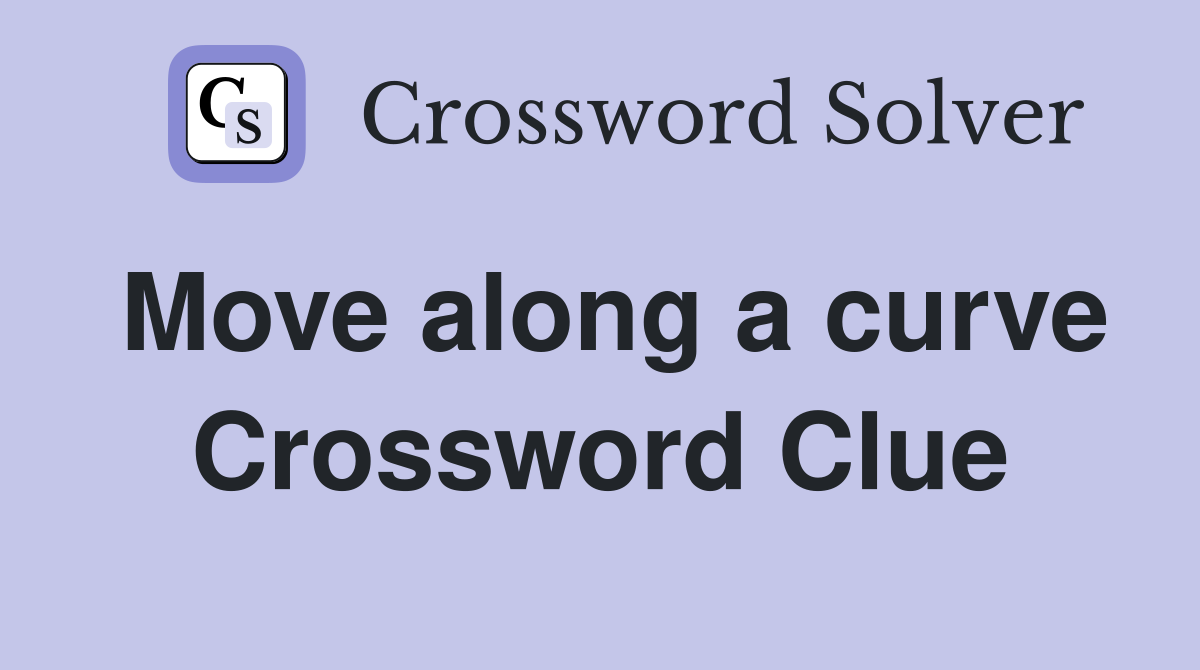 Move along a curve Crossword Clue