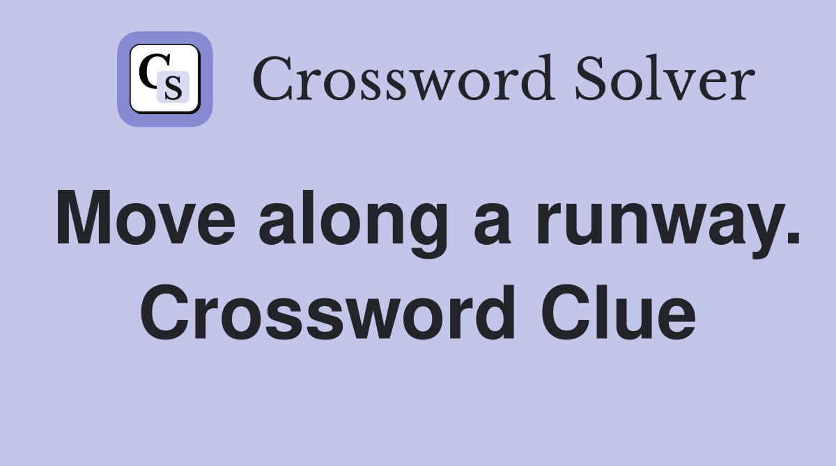 Move along a runway. Crossword Clue