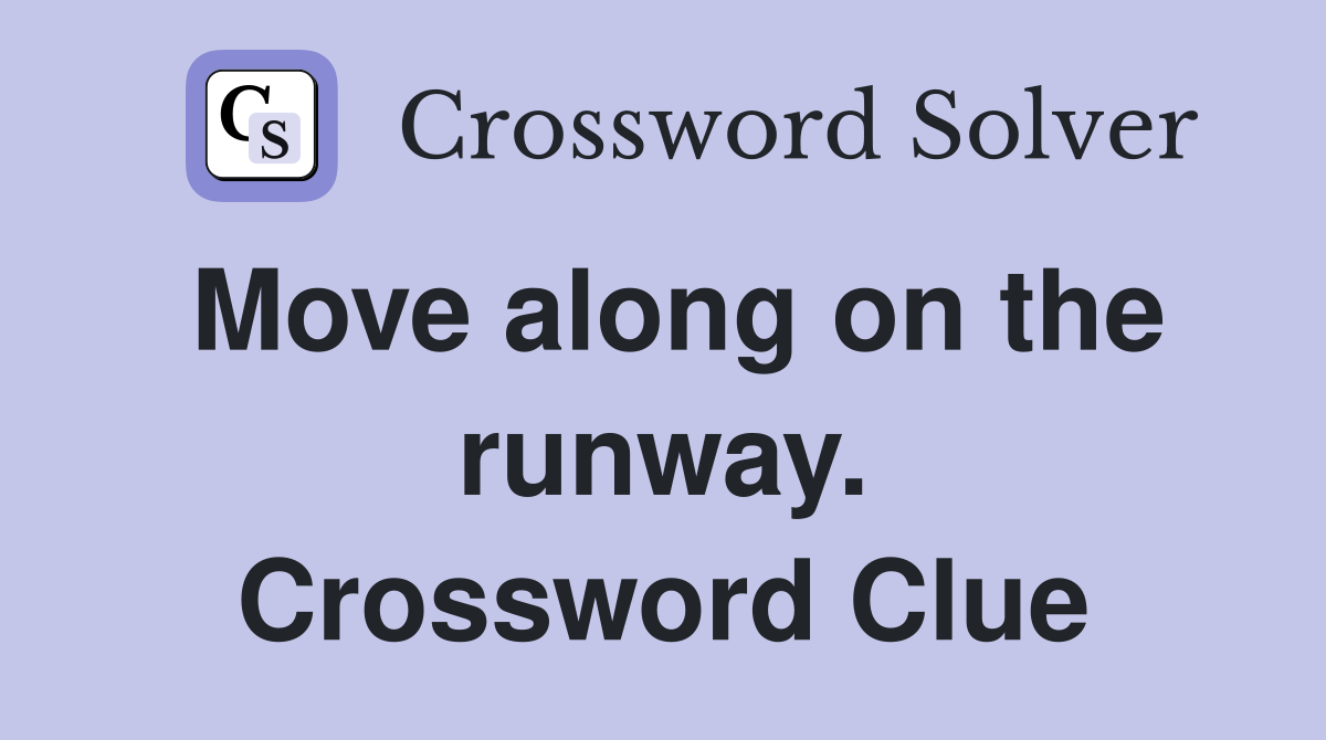 Move along on the runway. Crossword Clue