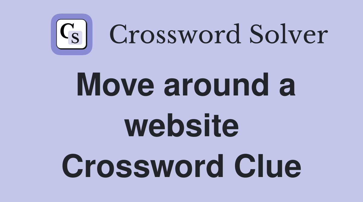 Move around a website Crossword Clue