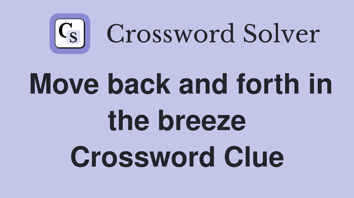 Move back and forth in the breeze Crossword Clue