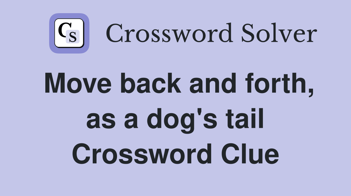 Move back and forth, as a dog's tail Crossword Clue