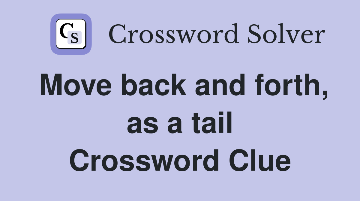 Move back and forth, as a tail Crossword Clue