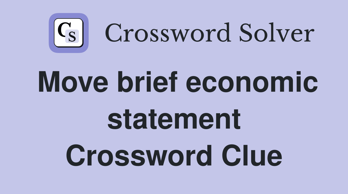 Move brief economic statement Crossword Clue