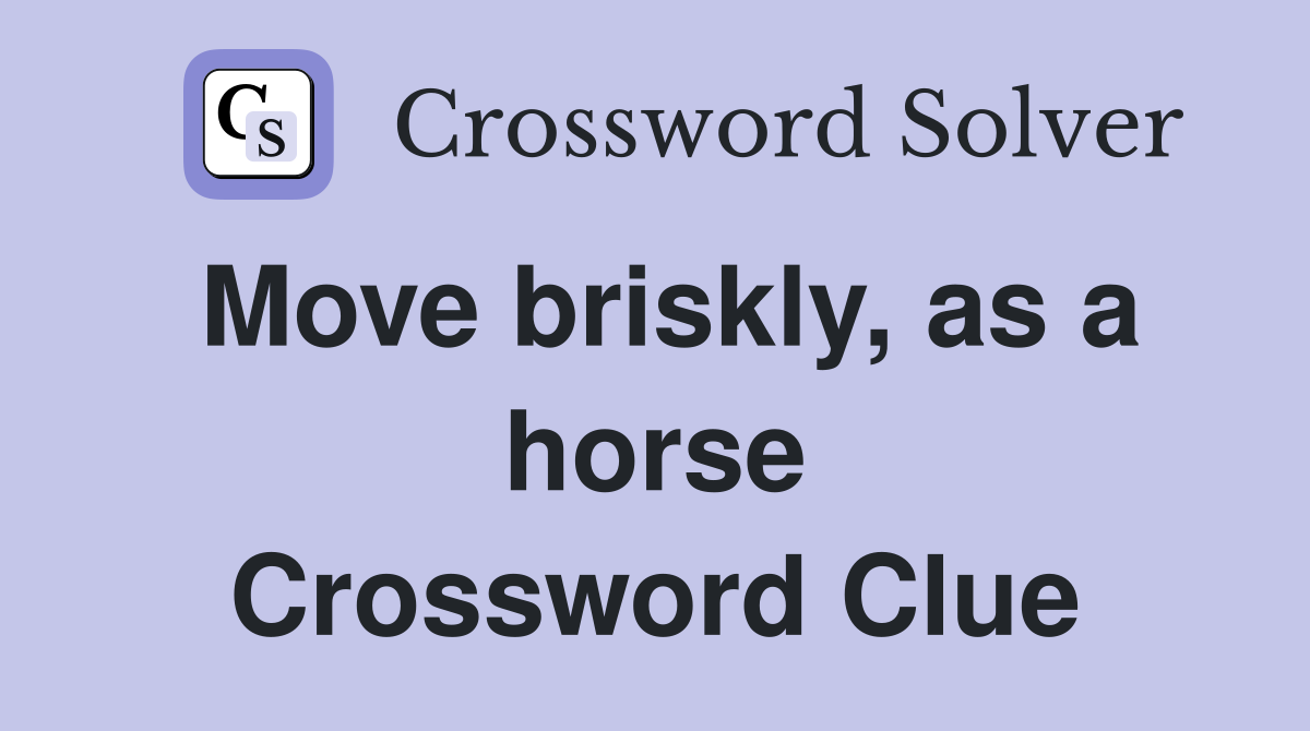 Move briskly, as a horse Crossword Clue