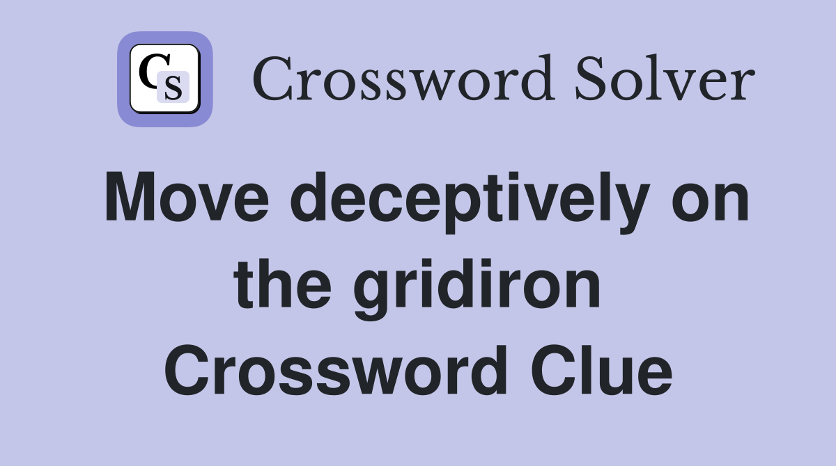 Move deceptively on the gridiron Crossword Clue