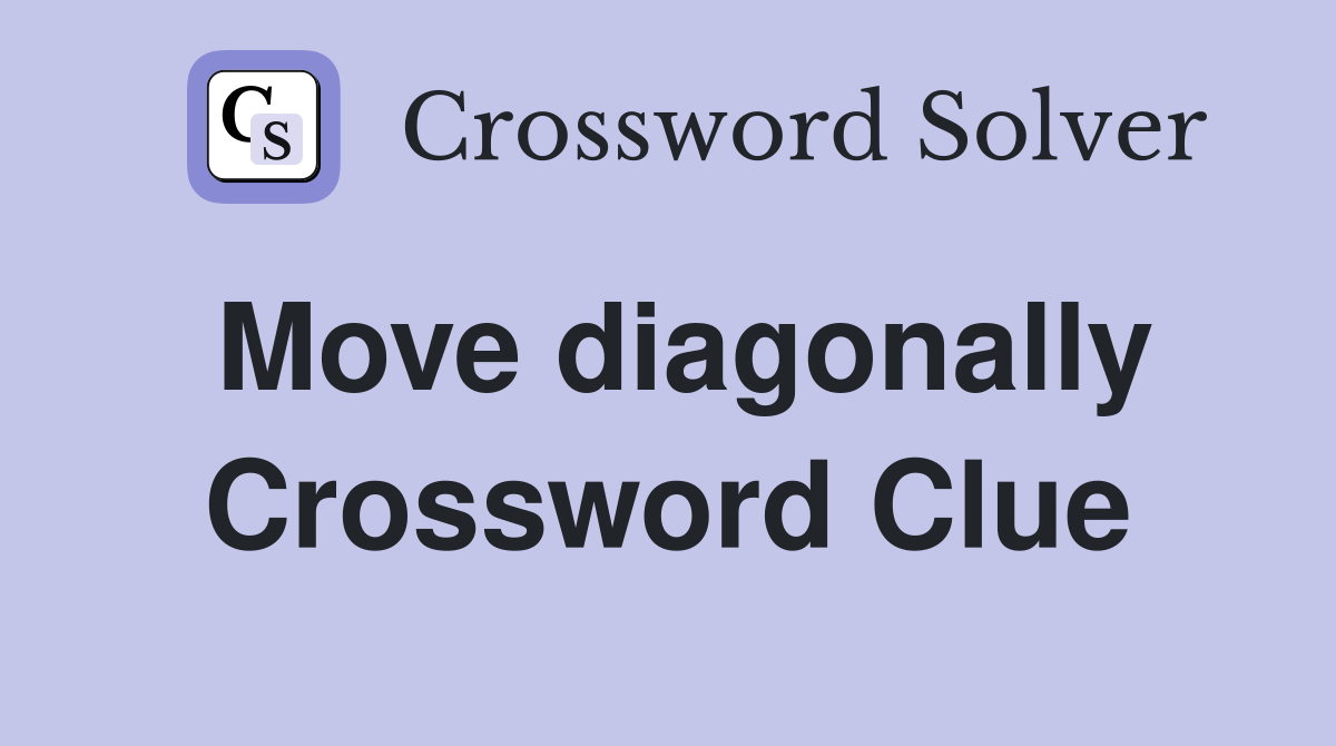 Move diagonally Crossword Clue