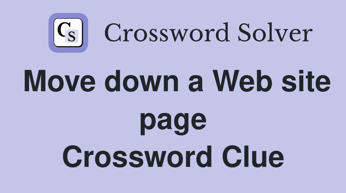 Move down a Web site page Crossword Clue