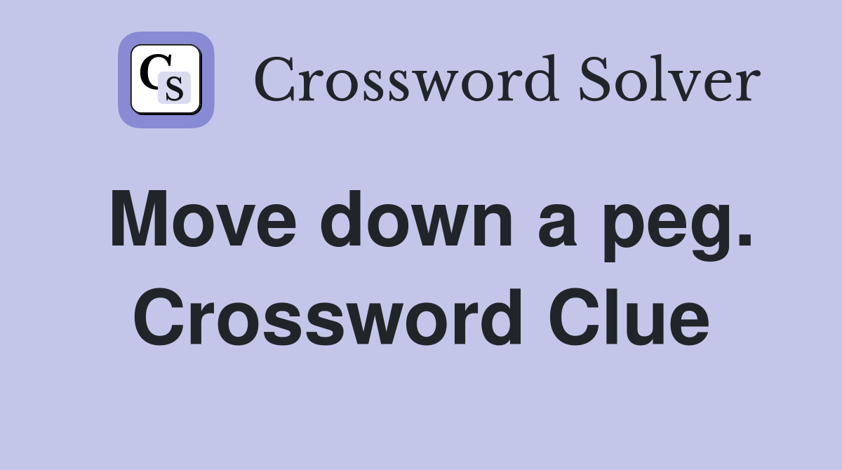 Move down a peg. Crossword Clue