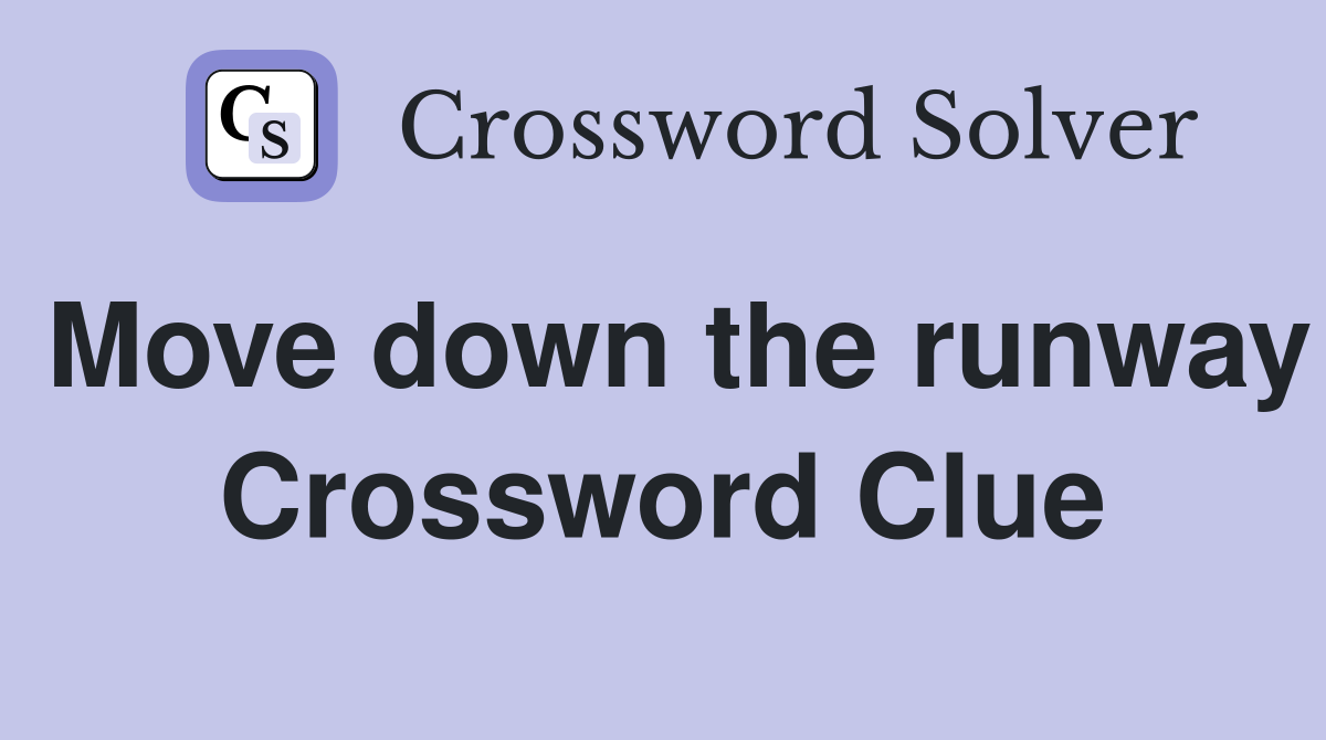 Move down the runway Crossword Clue