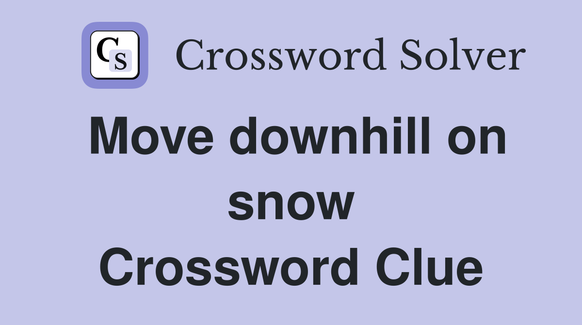 Move downhill on snow Crossword Clue