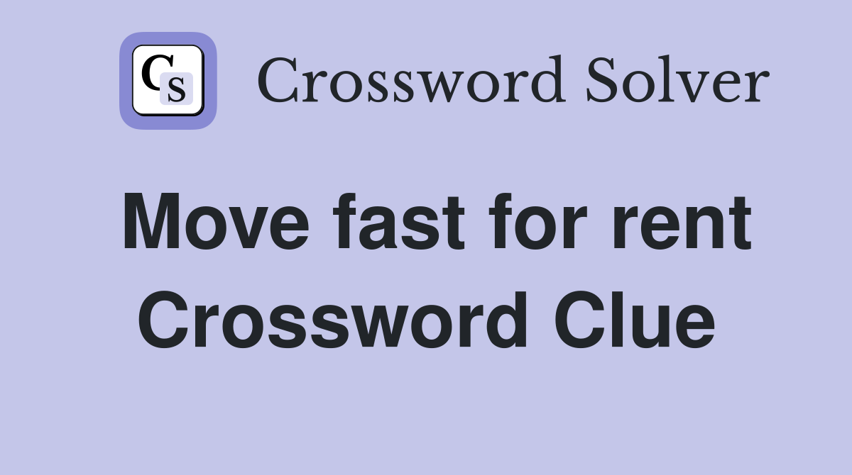 Move fast for rent Crossword Clue