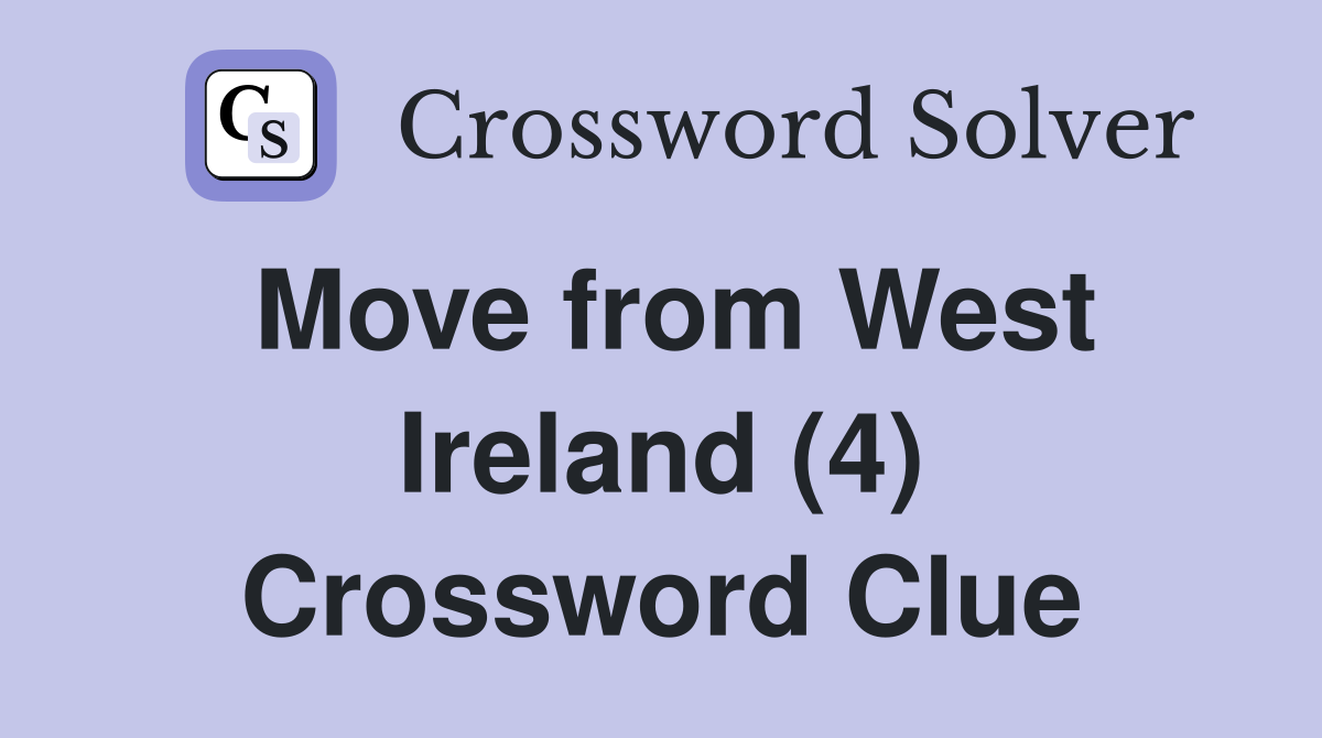 Move from West Ireland (4) Crossword Clue