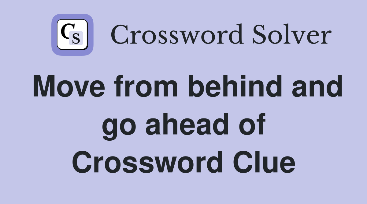 Move from behind and go ahead of Crossword Clue