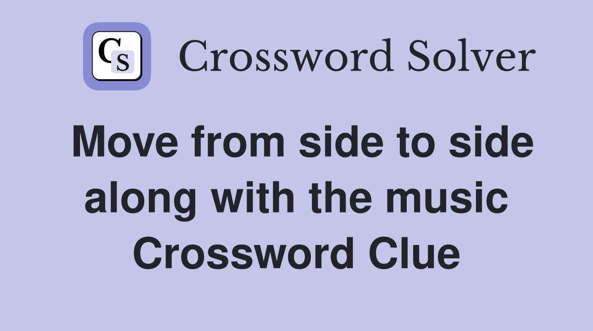 Move from side to side along with the music Crossword Clue