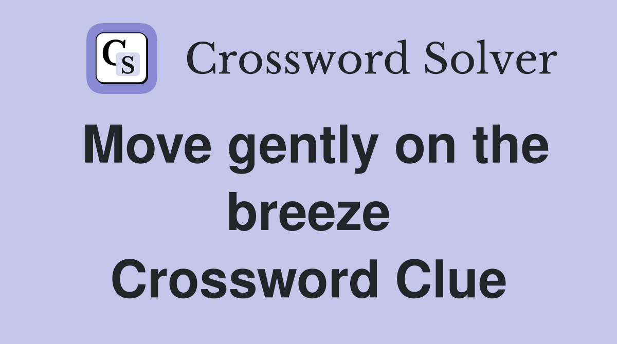 Move gently on the breeze Crossword Clue
