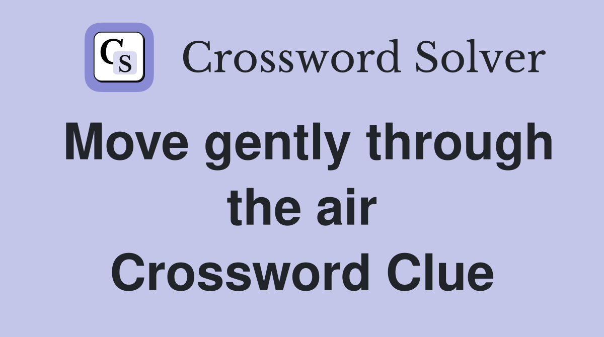 Move gently through the air Crossword Clue