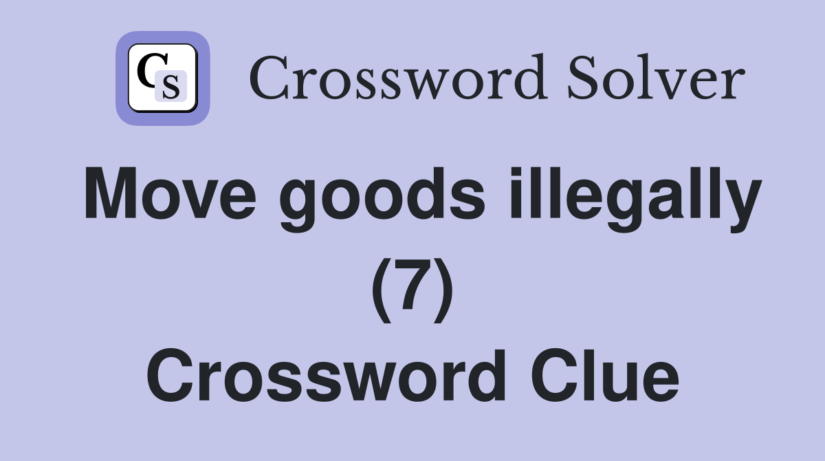 Move goods illegally (7) Crossword Clue