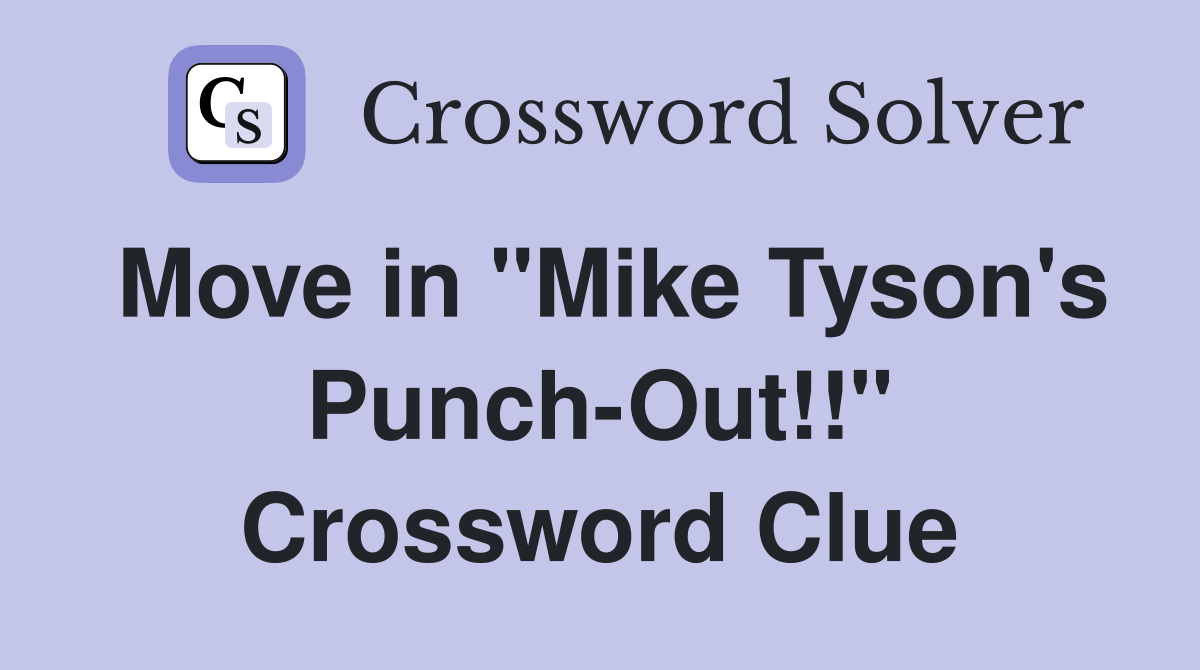 Move in "Mike Tyson's Punch-Out!!" Crossword Clue