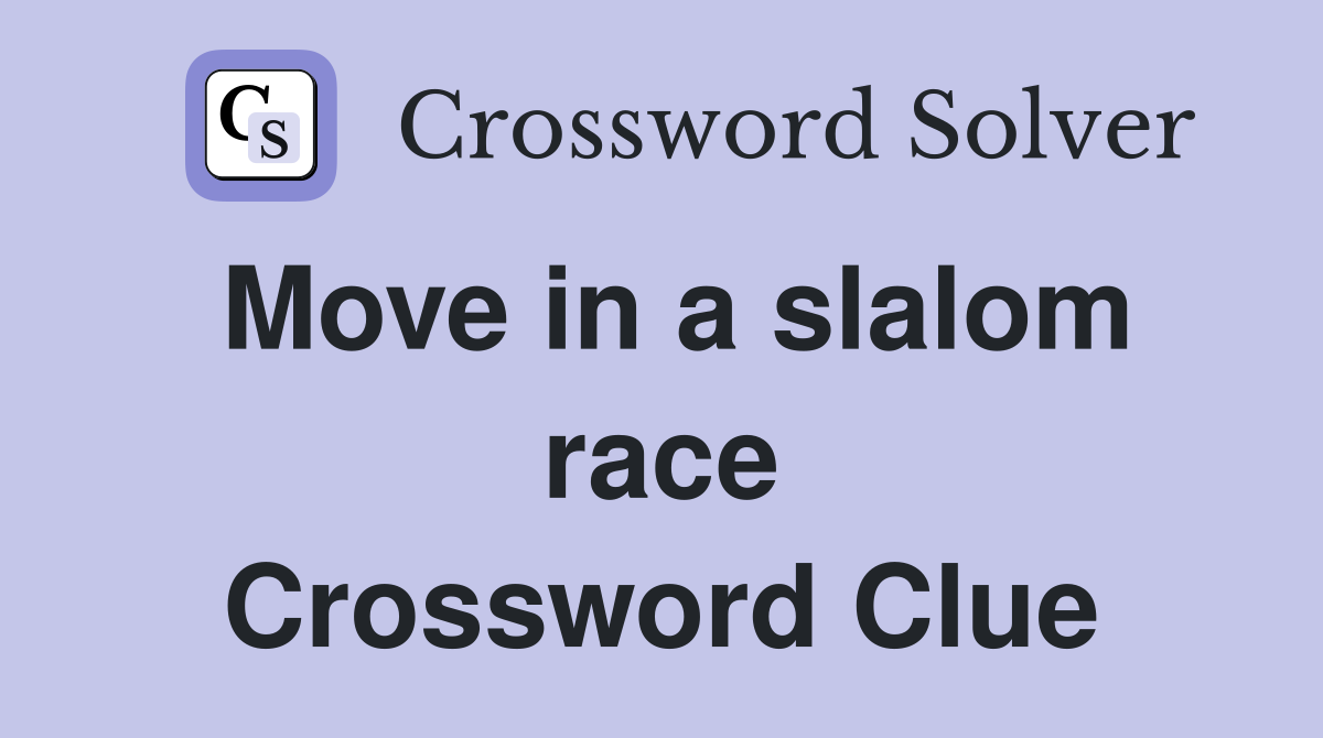 Move in a slalom race Crossword Clue