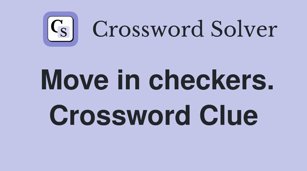Move in checkers. Crossword Clue