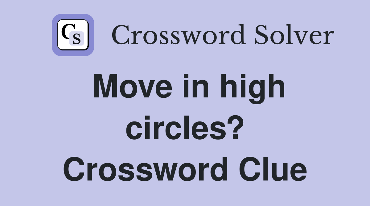 Move in high circles? Crossword Clue
