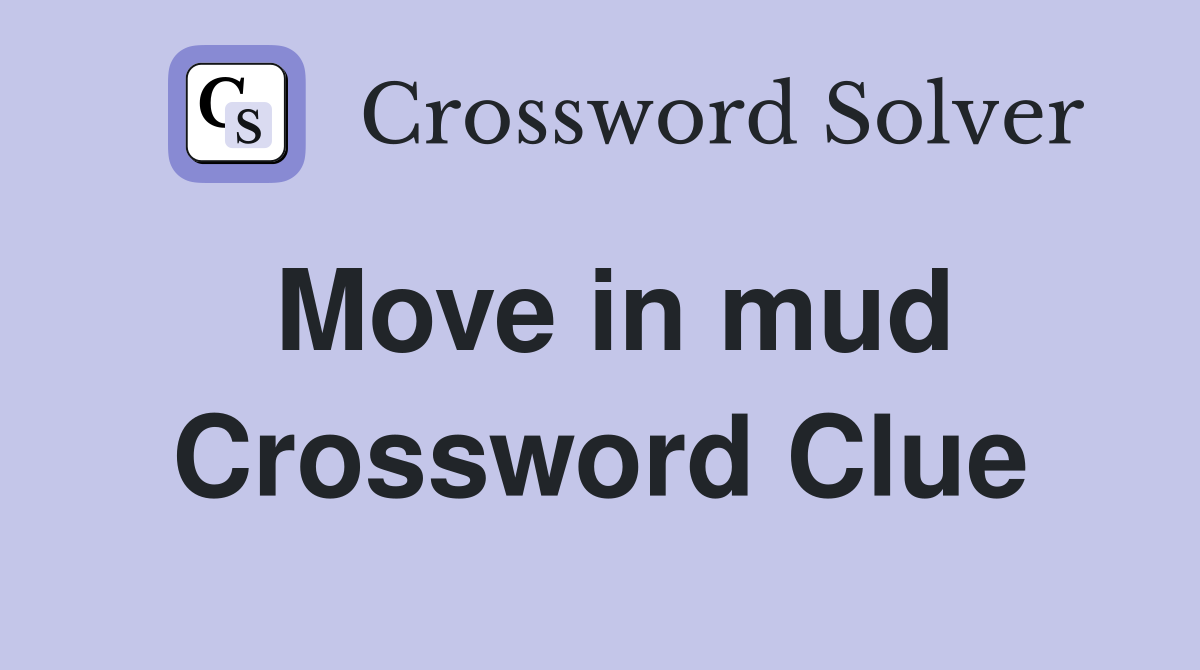 Move in mud Crossword Clue