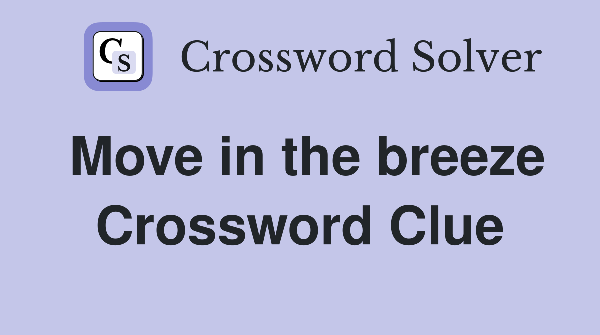 Move in the breeze Crossword Clue