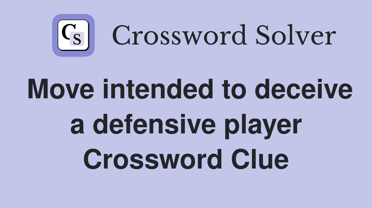 Move intended to deceive a defensive player Crossword Clue