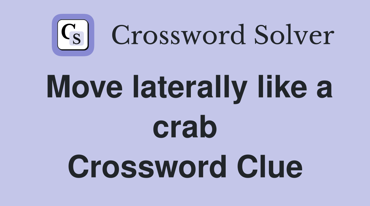 Move laterally like a crab Crossword Clue