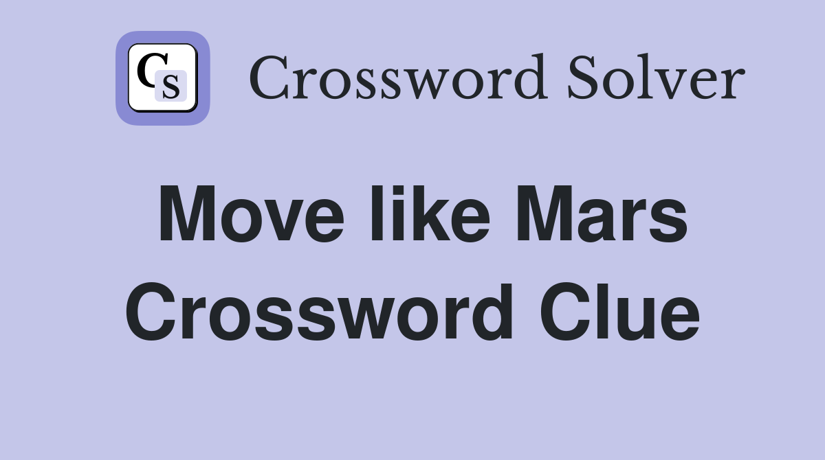 Move like Mars Crossword Clue
