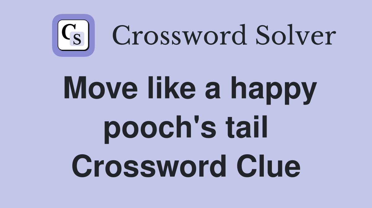 Move like a happy pooch's tail Crossword Clue