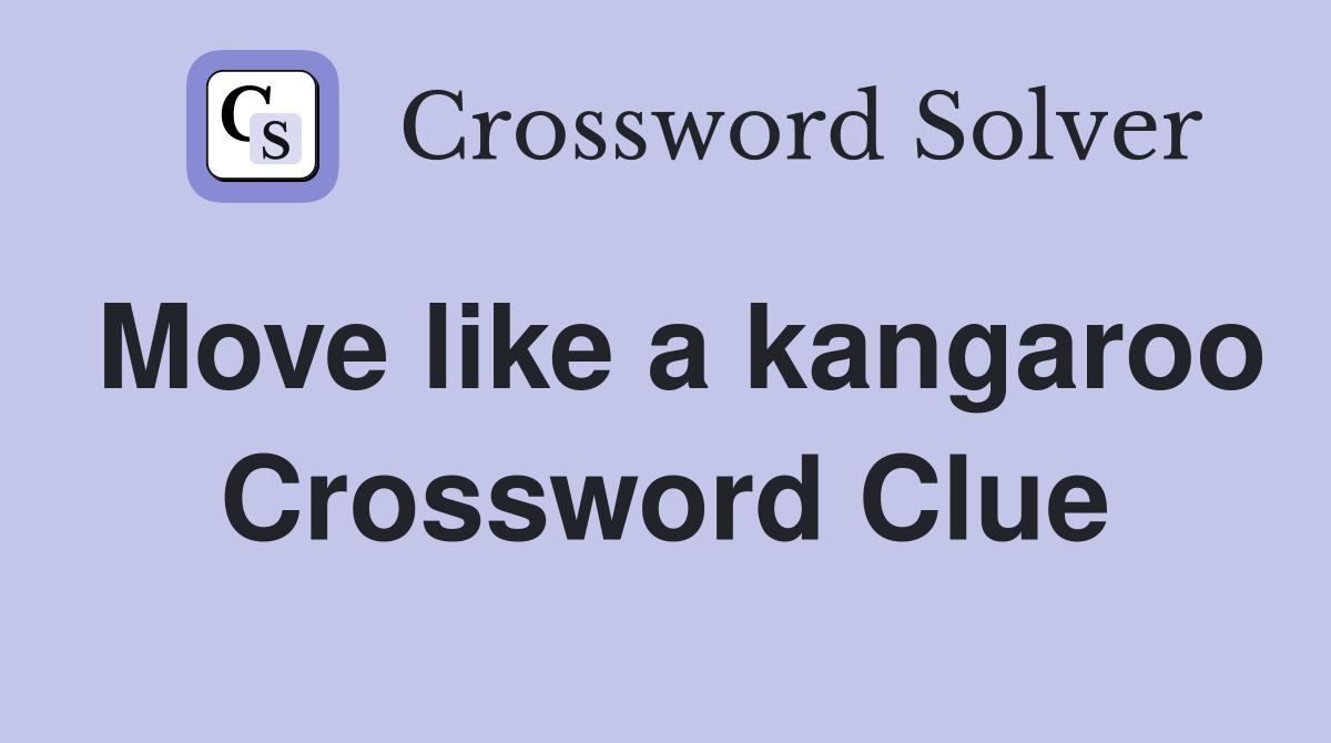 Move like a kangaroo Crossword Clue