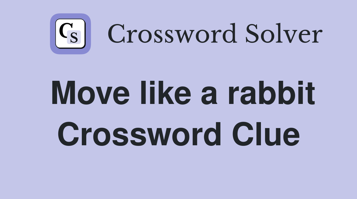 Move like a rabbit Crossword Clue