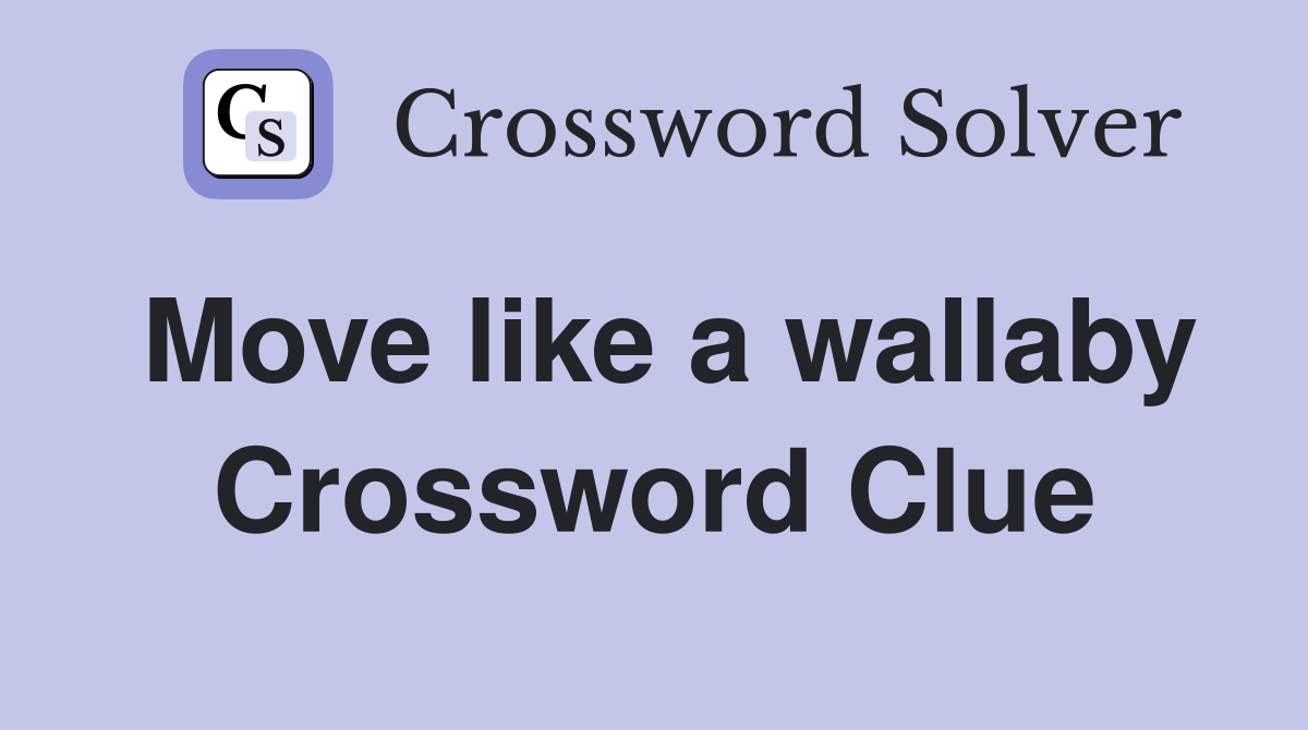 Move like a wallaby Crossword Clue