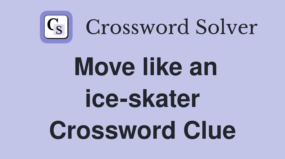 Move like an ice-skater Crossword Clue