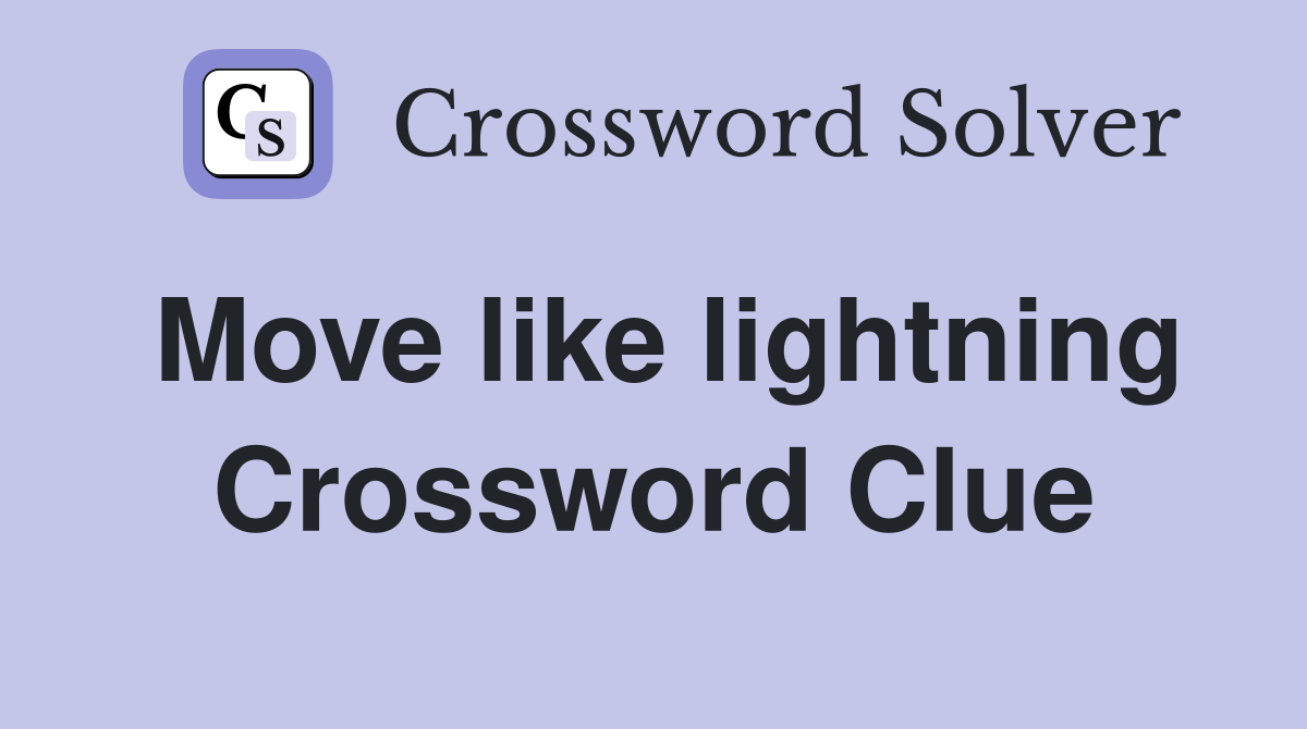 Move like lightning Crossword Clue