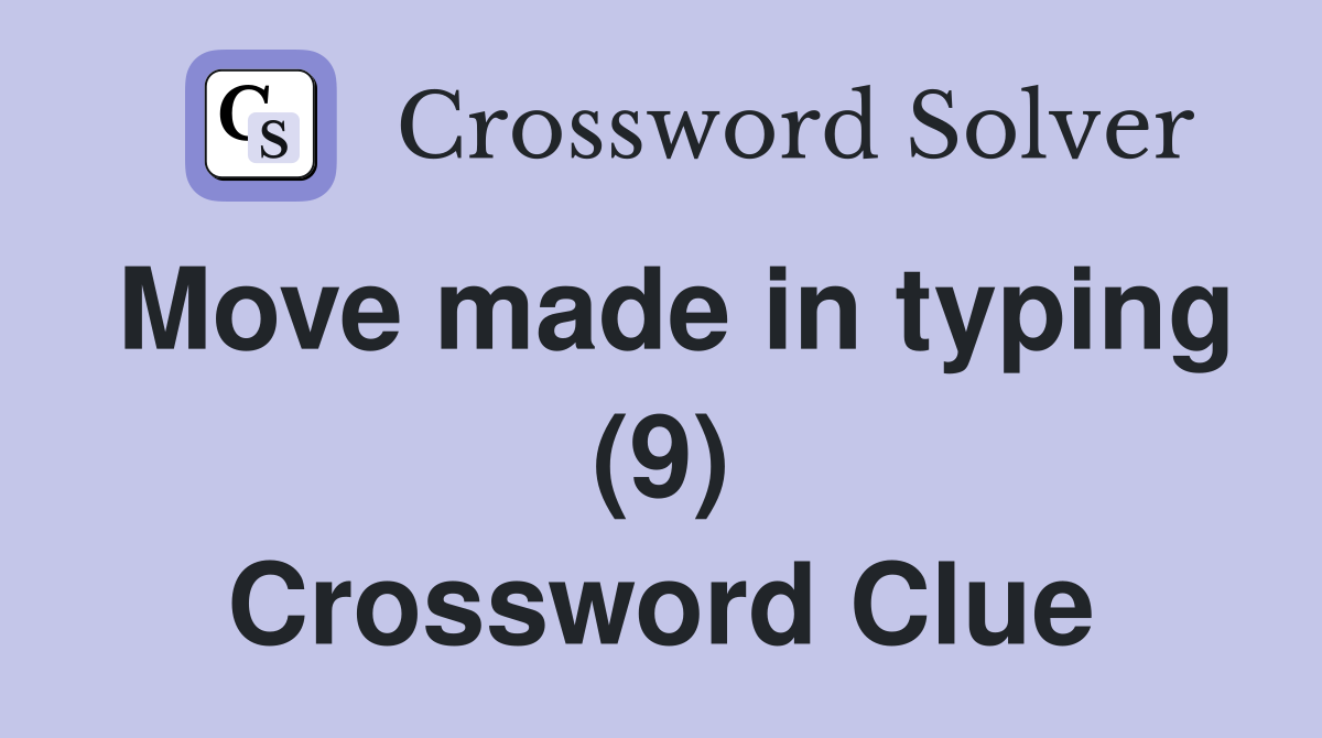 Move made in typing (9) Crossword Clue