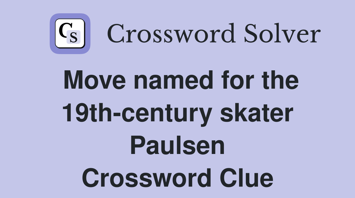 Move named for the 19th-century skater Paulsen Crossword Clue