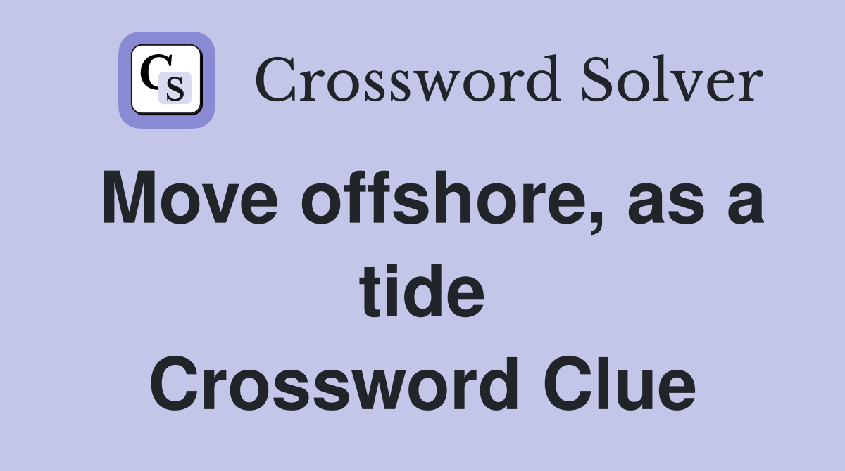 Move offshore, as a tide Crossword Clue