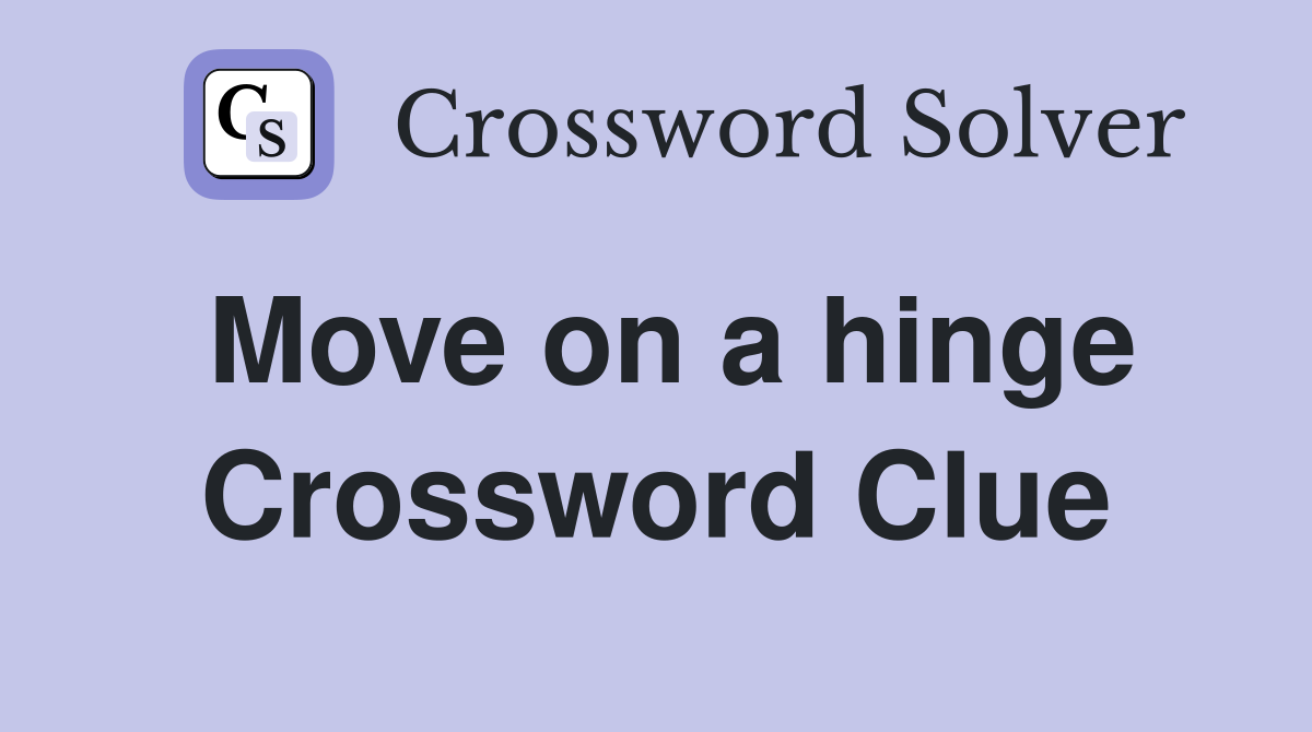 Move on a hinge Crossword Clue