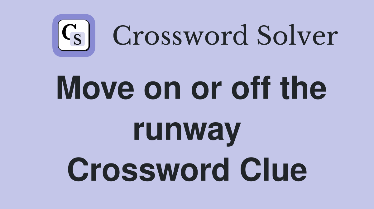 Move on or off the runway Crossword Clue